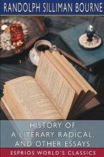 History of a Literary Radical, and Other Essays (Esprios Classics)
