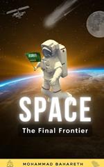 Space: The Final Frontier 2nd Edition: What Happens When Humanity Expands into Space?