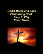 God's Mercy and Love Piano Song BookEasy to Play Piano Music: Piano Church Lyrics Chords Worship Praise Easy