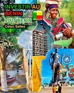INVESTIR AU B?NIN - Invest in Benin - Celso Salles: Collection Investir en Afrique