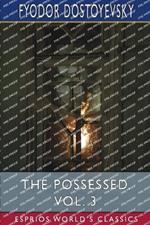 The Possessed, Vol. 3 (Esprios Classics): Or, The Devils