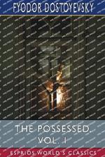 The Possessed, Vol. 1 (Esprios Classics): Or, The Devils