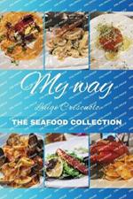 My Way The Seafood Collection: The Seafood Collection