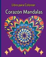 Coraz?n Mandalas - Libro para Colorear: 30 mandalas ?nicos con temas de amor de gran variedad