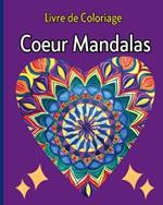 Coeur Mandalas - Livre de Coloriage: Mandalas sur le th?me des coeurs