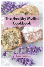 The Healthy Muffin Cookbook