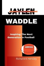 Jaylen Waddle: Inspiring The Next Generation in Football