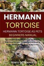 Hermann Tortoise: The Complete Guide On Everything You Need To Know About Hermann Tortoise Lifespan, Breeding, Health, Habitat, Feeding, Nutrition, Interaction, Cost, Pros And Cons