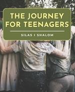 The Journey for Teenagers: A Comprehensive Handbook for Navigating the Challenges of Adolescence and Embracing Growth