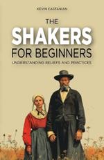 The Shakers for Beginners: Understanding Beliefs and Practices