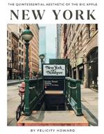 New York: The Quintessential Aesthetic of the Big Apple: Coffee Table Book