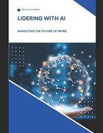 Lidering with AI: The definitve Guide: Artificial Intelligence