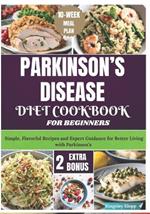Parkinson's Disease Diet Cookbook for Beginners: Simple, Flavorful Recipes and Expert Guidance for Better Living with Parkinson's