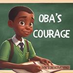 Oba's Courage: A Christian Children's Story about Kindness, Forgiveness, and Faith