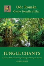 Jungle Chants: A Journey of Life from the Origins throughout the Ages to Eternity