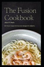 The Fusion Cookbook: For Diabetics