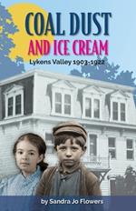 Coal Dust and Ice Cream: Lykens Valley 1903-1922