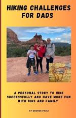 Hiking Challenges for Dads: A Personal Story to hike successfully and have more fun with kids and family