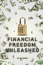 Financial Freedom Unleashed: Your Ultimate Guide to Prosperity