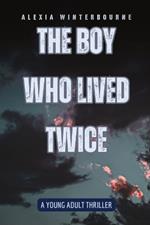 The Boy Who Lived Twice: A Young Adult Thriller