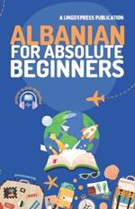 Albanian for Absolute Beginners: Basic Words and Phrases Across 50 Themes with Online Audio Pronunciation Support