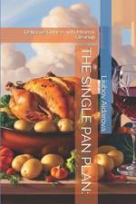 The Single Pan Plan: : Delicious Dinners with Minimal Cleanup