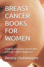 Breast Cancer Books for Women: Finding hope and relieve after a breast cancer diagnoses