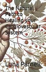 The Natural Path to Healing your Cardiovascular System