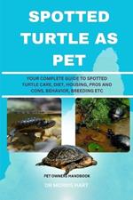 Spotted Turtle as Pet: Your Complete Guide to Spotted Turtle Care, Diet, Housing, Pros and Cons, Behavior, Breeding Etc