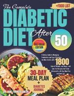 The Complete Diabetic Diet After 50: A Dietary Guide to Managing Prediabetes and Type 2 Diabetes for Older Adults with 1800 Days of Simple, Low-Sugar, and Low-Fat Recipes Full-Color Edition