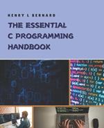 The Essential C Programming Handbook: Unlocking 130 Innovative Projects to Enhance Your Coding Expertise and Problem Solving Skills