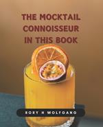 The Mocktail Connoisseur in this Book: A Collection of Exceptional Drink Recipes for Every Festivity