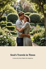Soul's Travels in Times: A Journey of Love and Belief