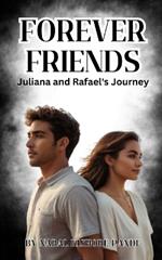 Forever Friends: Juliana and Rafael's Journey