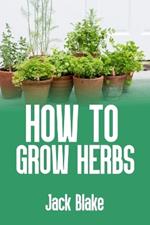 how to grow herbs