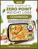 Zero Point Weight Loss Cookbook: Easy-to-Prepare, Nourishing, Stress-Free Recipes with Full-Color Pictures to Enhance Wellbeing and Support Weight Loss Without Counting Calories.