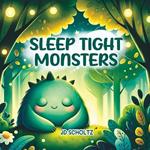 Sleep Tight Monsters: 15 Soothing Bedtime Rhymes for Babies and Toddlers to Calm, Delight, and Help Your Little One Sleep Peacefully