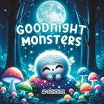 Goodnight Monsters: Soothing Bedtime Rhymes for Babies and Toddlers to help relax and fall asleep quickly