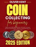 Coin collecting for beginners: Master coin collecting effortlessly with expert strategies and tips on identification, valuation, and maximizing your collection's potential.