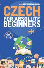 Czech for Absolute Beginners: Basic Words and Phrases Across 50 Themes with Online Audio Pronunciation Support