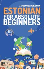 Estonian for Absolute Beginners: Basic Words and Phrases Across 50 Themes with Online Audio Pronunciation Support