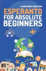 Esperanto for Absolute Beginners: Basic Words and Phrases Across 50 Themes with Online Audio Pronunciation Support