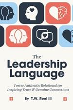 The Leadership Language: Foster Authentic Relationships Inspiring Trust & Genuine Connections