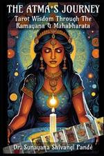 The Atma's Journey: Tarot Wisdom Through the Ramayana & Mahabharata