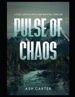 Pulse of Chaos: A Post Apocalyptic EMP Survival Thriller