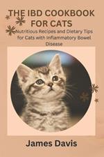 The Ibd Cookbook for Cats: Nutritious Recipes and Dietary Tips for Cats with Inflammatory Bowel Disease