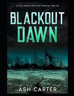 Blackout Dawn: A Post Apocalyptic EMP Survival Thriller