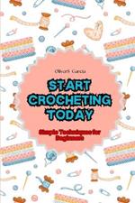 Start Crocheting Today: Simple Techniques for Beginners