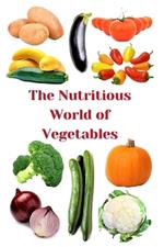 The Nutritious World of Vegetables