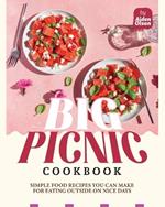 The Big Picnic Cookbook: Simple Food Recipes You Can Make for Eating Outside on Nice Days